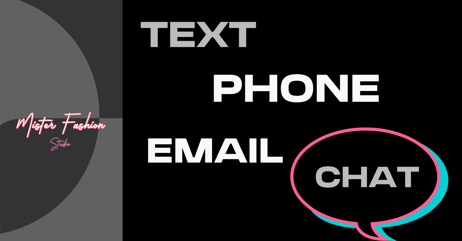the photo says text phone email chat with mister fashion studio logo. 